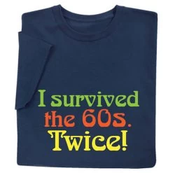 I Survived The 60s Twice T-Shirt Or Sweatshirt