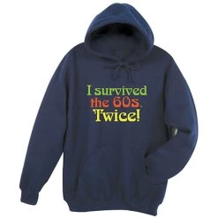 I Survived The 60s Twice T-Shirt Or Sweatshirt 7 I Survived The 60s Twice T-Shirt Or Sweatshirt -Fashion Paradise HY8711 HOODED