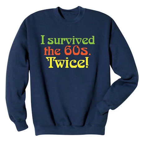 I Survived The 60s Twice T-Shirt Or Sweatshirt 2 I Survived The 60s Twice T-Shirt Or Sweatshirt - Image 2