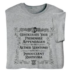 Gesticulate Your Prehensile Appendages T-Shirt Or Sweatshirt