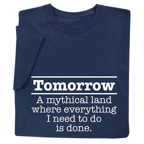 Tomorrow Procrastinator T-Shirt Or Sweatshirt 1 Tomorrow Procrastinator T-Shirt Or Sweatshirt