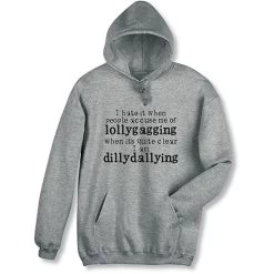Lollygagging Vs. Dillydallying T-Shirt Or Sweatshirt -Fashion Paradise HZ3011 HOODED