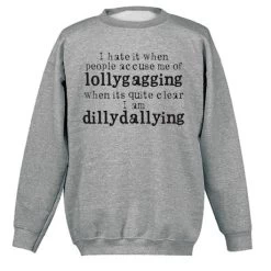 Lollygagging Vs. Dillydallying T-Shirt Or Sweatshirt -Fashion Paradise HZ3011 SPRT GR SWT