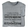 Lollygagging Vs. Dillydallying T-Shirt Or Sweatshirt