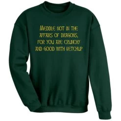 Meddle Not In The Affairs Of Dragons T-Shirt Or Sweatshirt -Fashion Paradise LA0261S