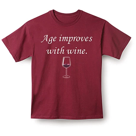 Age Improves With Wine T-Shirt 1 Age Improves With Wine T-Shirt