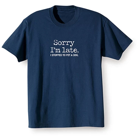 Sorry I’m Late T-Shirt Or Sweatshirt 2 Sorry I’m Late T-Shirt Or Sweatshirt - Image 2