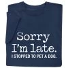 Sorry I’m Late T-Shirt Or Sweatshirt