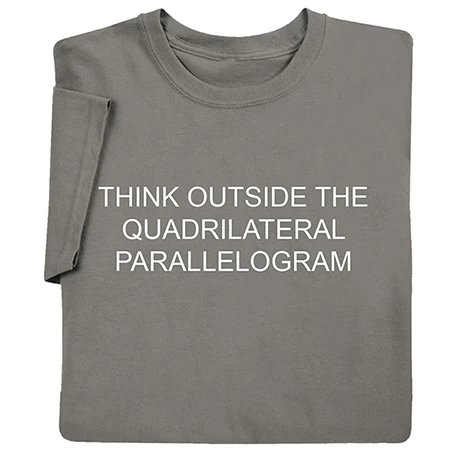 Think Outside The Parallelogram T-Shirt Or Sweatshirt 1 Think Outside The Parallelogram T-Shirt Or Sweatshirt