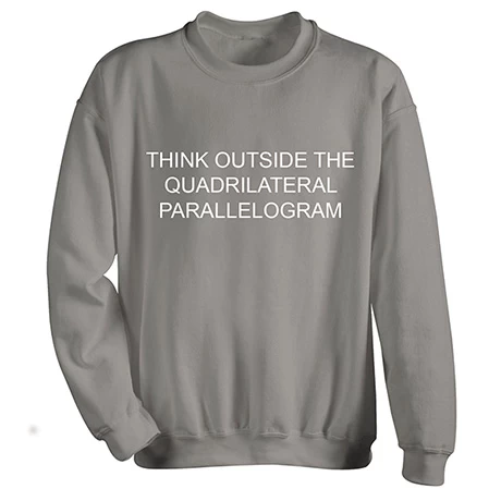 Think Outside The Parallelogram T-Shirt Or Sweatshirt 3 Think Outside The Parallelogram T-Shirt Or Sweatshirt - Image 3
