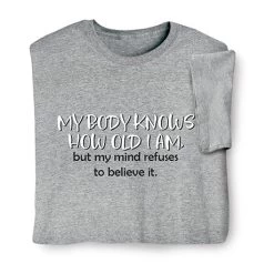 My Body Knows How Old T-Shirt Or Sweatshirt