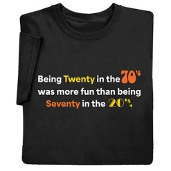 Being 20 In The 70s T-Shirt Or Sweatshirt