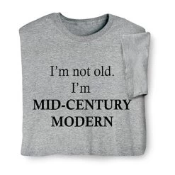 I'm Mid-Century Modern T-Shirt Or Sweatshirt