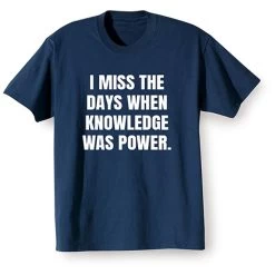 I Miss The Days When Knowledge Was Power T-Shirt Or Sweatshirt -Fashion Paradise WF0671 TEE