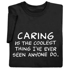 Caring Is The Coolest Thing T-Shirt Or Sweatshirt