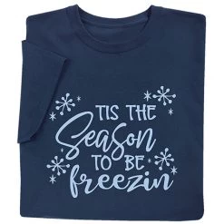 Tis The Season To Be Freezin T-Shirt Or Sweatshirt