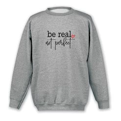 Be Real Not Perfect T-Shirt Or Sweatshirt -Fashion Paradise WF0721 S