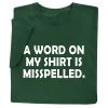 A Word On My Shirt Is Misspelled T-Shirt Or Sweatshirt