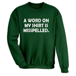 A Word On My Shirt Is Misspelled T-Shirt Or Sweatshirt -Fashion Paradise WF0801 SWT