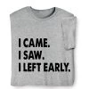 I Left Early T-Shirt Or Sweatshirt