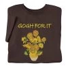 Gogh For It T-Shirt Or Sweatshirt