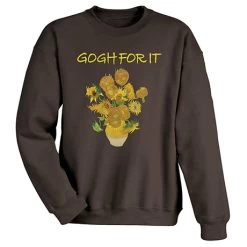 Gogh For It T-Shirt Or Sweatshirt -Fashion Paradise WF1271 S