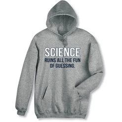 Science Ruins All The Fun T-Shirt Or Sweatshirt -Fashion Paradise WF4211 hoodie