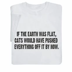 If The Earth Was Flat T-Shirt Or Sweatshirt