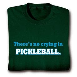 There's No Crying In Pickleball T-Shirt Or Sweatshirt