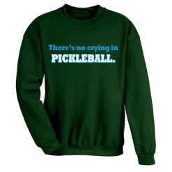 There's No Crying In Pickleball T-Shirt Or Sweatshirt -Fashion Paradise XE5001 S