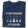It's Not Hoarding If It's Guitars T-Shirt Or Sweatshirt