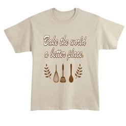 Bake The World A Better Place T-Shirt Or Sweatshirt -Fashion Paradise XE6221 T
