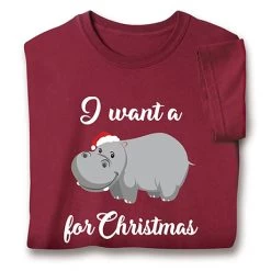 I Want A Hippopotamus For Christmas T-Shirt Or Sweatshirt