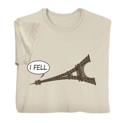 I Fell T-Shirt Or Sweatshirt