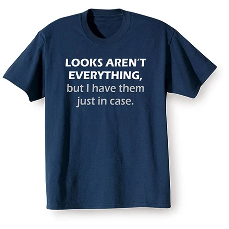 Looks Aren't Everything T-Shirt Or Sweatshirt 4 Looks Aren't Everything T-Shirt Or Sweatshirt - Image 4