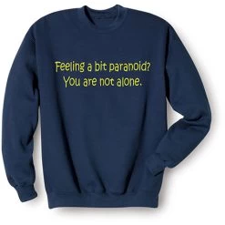 Feeling Paranoid T-Shirt Or Sweatshirt -Fashion Paradise XG6101 SWT